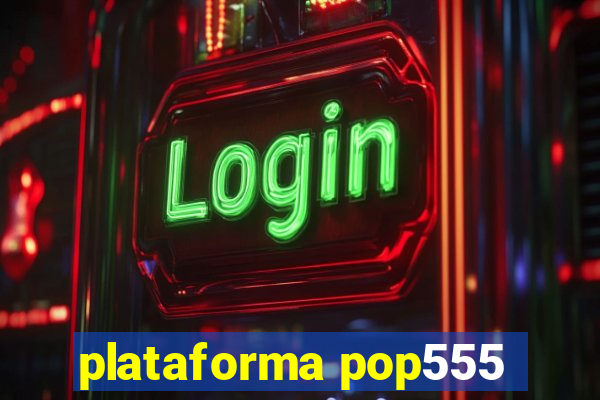 plataforma pop555