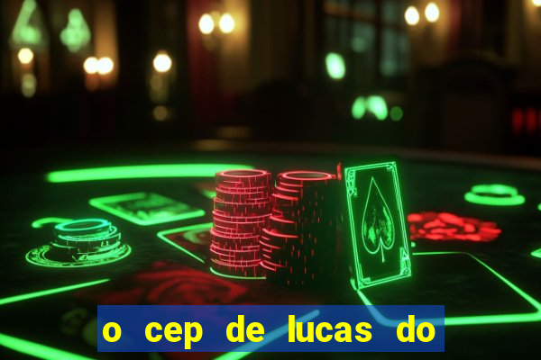 o cep de lucas do rio verde