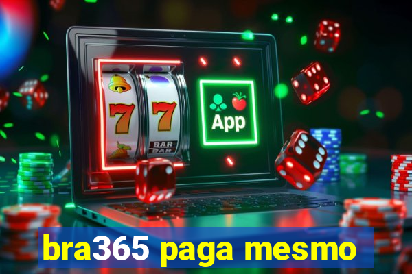 bra365 paga mesmo