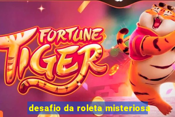 desafio da roleta misteriosa