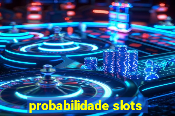 probabilidade slots
