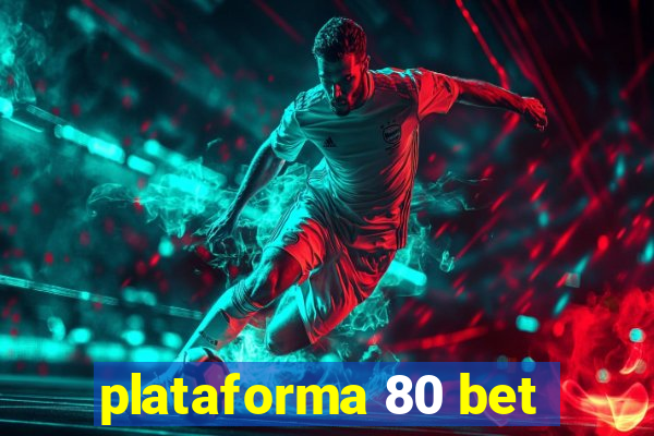 plataforma 80 bet