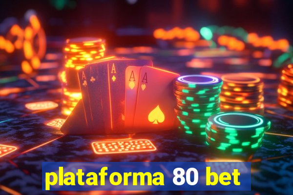 plataforma 80 bet
