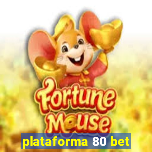plataforma 80 bet