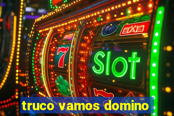 truco vamos domino