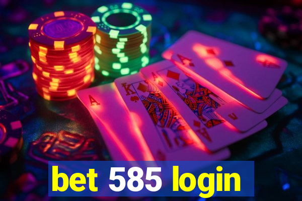 bet 585 login