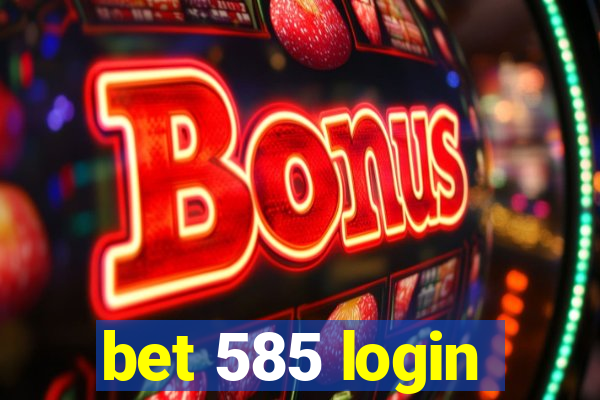 bet 585 login