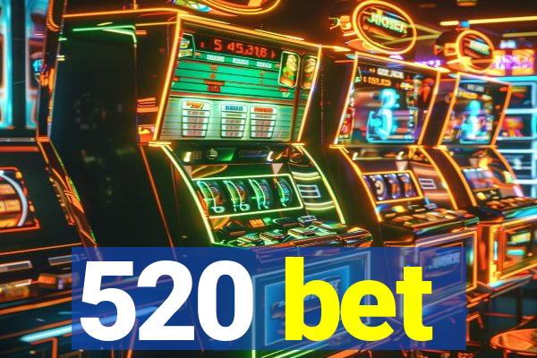 520 bet