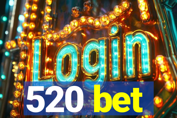 520 bet