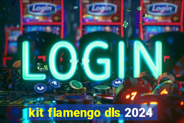 kit flamengo dls 2024