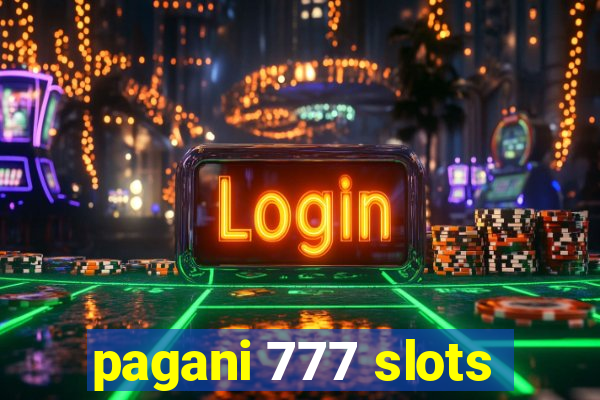 pagani 777 slots