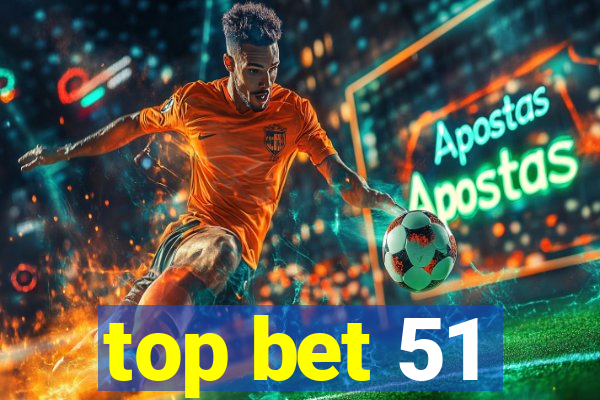 top bet 51