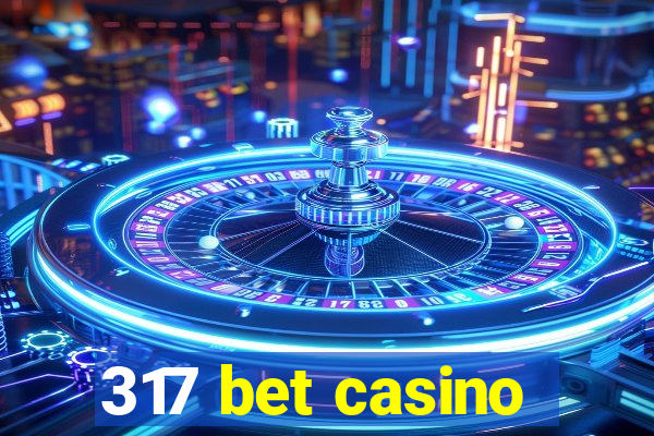 317 bet casino
