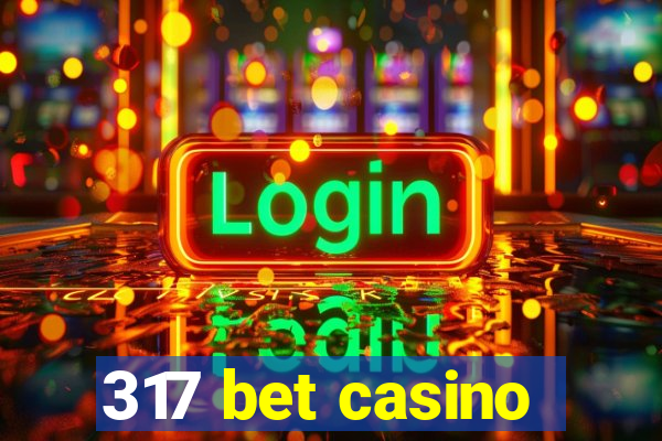 317 bet casino