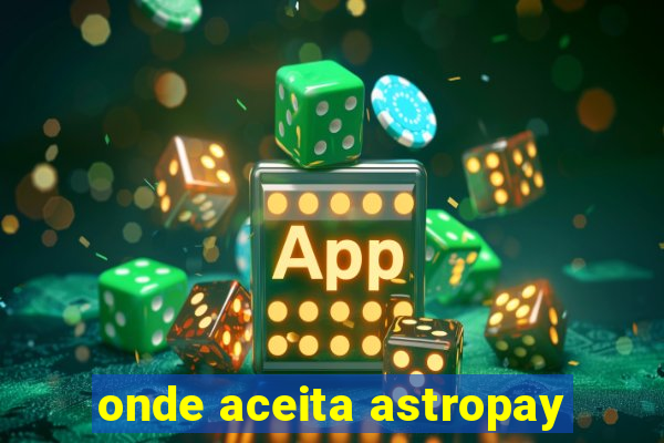 onde aceita astropay