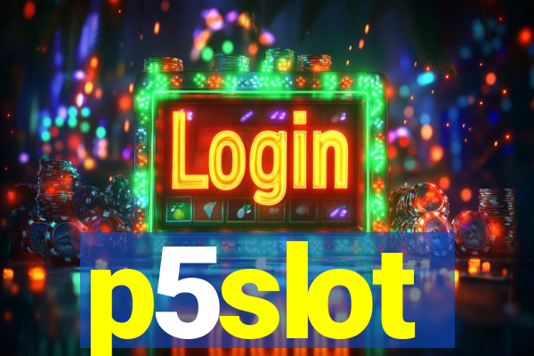p5slot