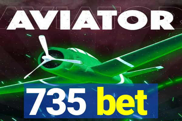 735 bet
