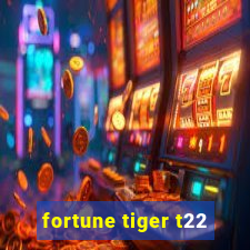 fortune tiger t22