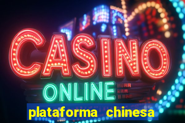 plataforma chinesa do jogo do tigrinho