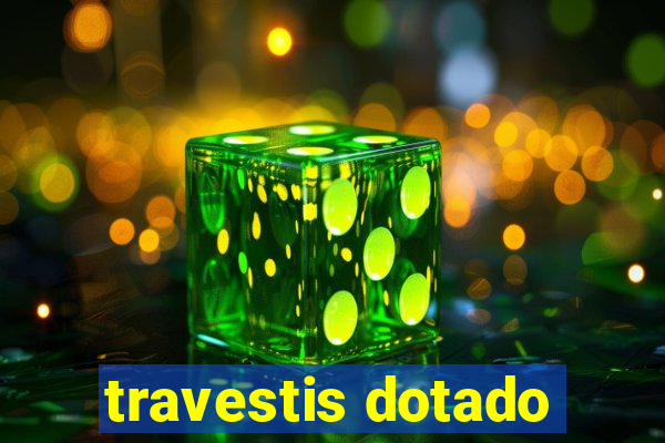 travestis dotado