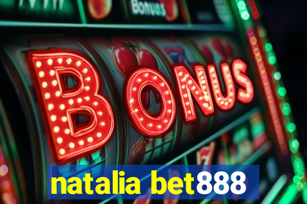 natalia bet888