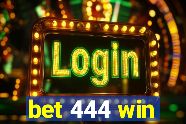 bet 444 win
