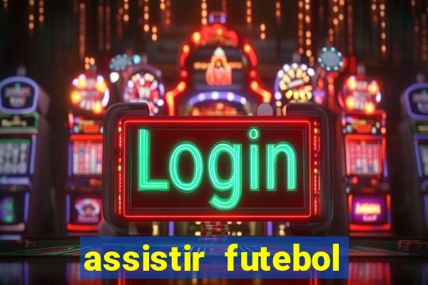 assistir futebol online play hd