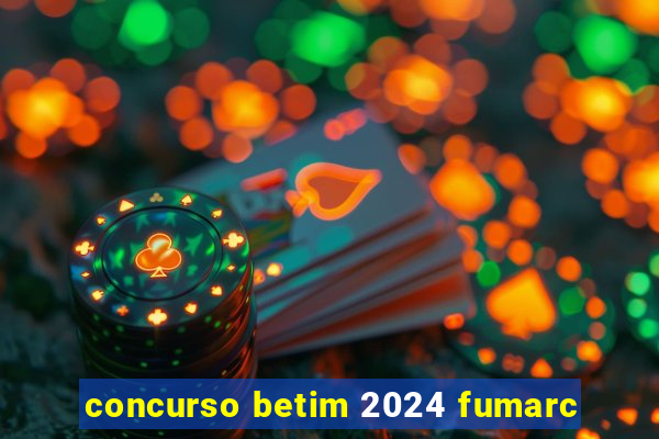 concurso betim 2024 fumarc