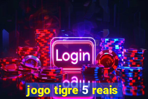 jogo tigre 5 reais