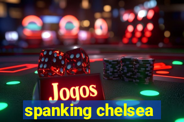 spanking chelsea