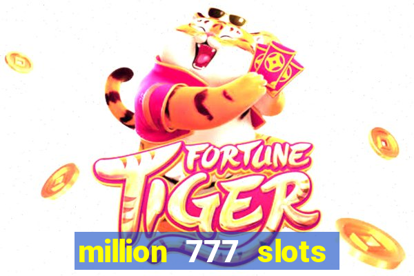 million 777 slots paga mesmo