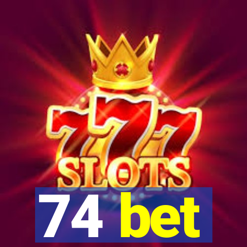 74 bet