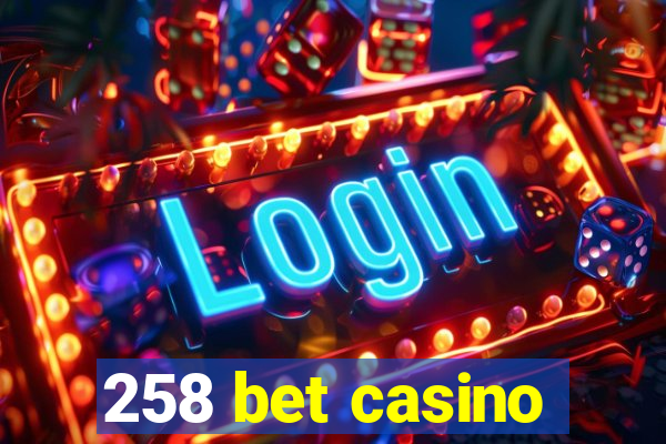258 bet casino