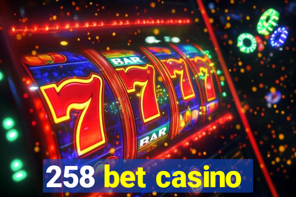 258 bet casino