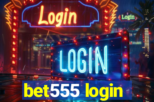 bet555 login