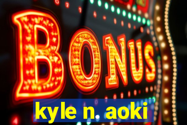 kyle n. aoki