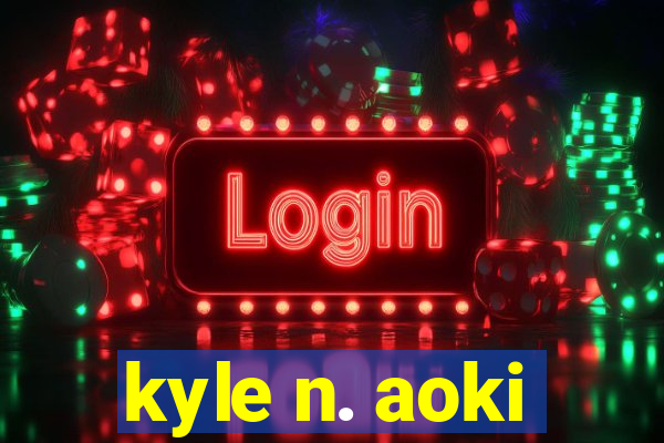 kyle n. aoki