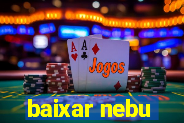 baixar nebu