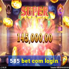 585 bet com login