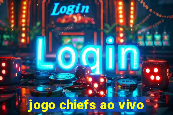 jogo chiefs ao vivo