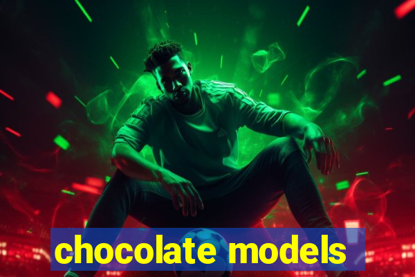 chocolate models