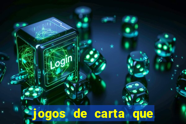 jogos de carta que ganha dinheiro