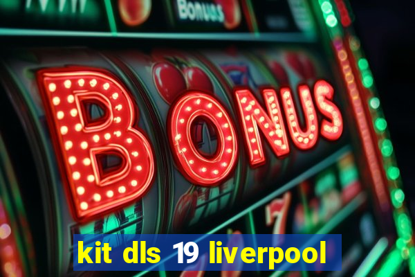 kit dls 19 liverpool