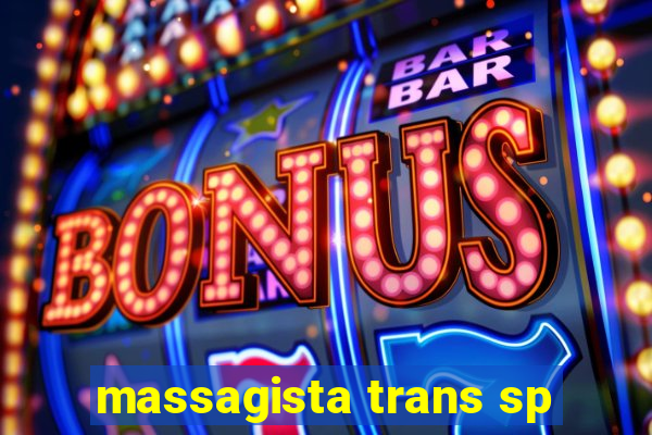 massagista trans sp