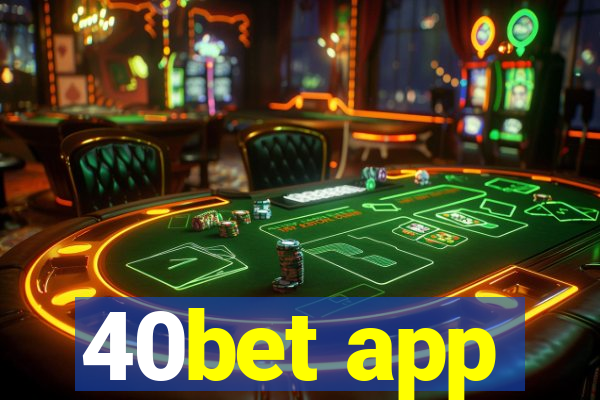 40bet app