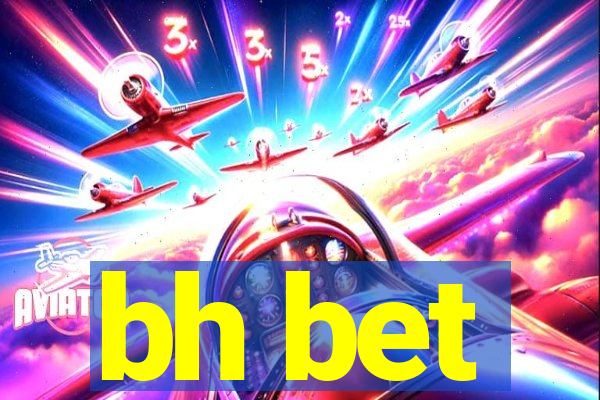 bh bet