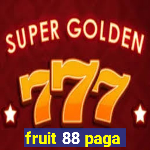 fruit 88 paga