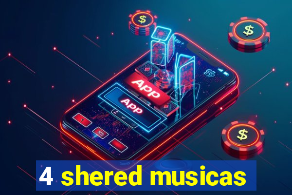 4 shered musicas