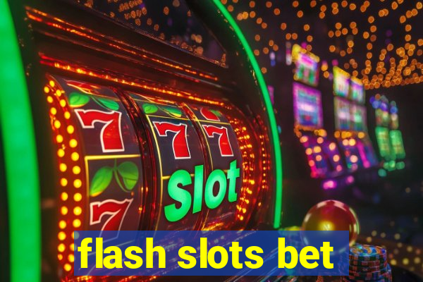 flash slots bet