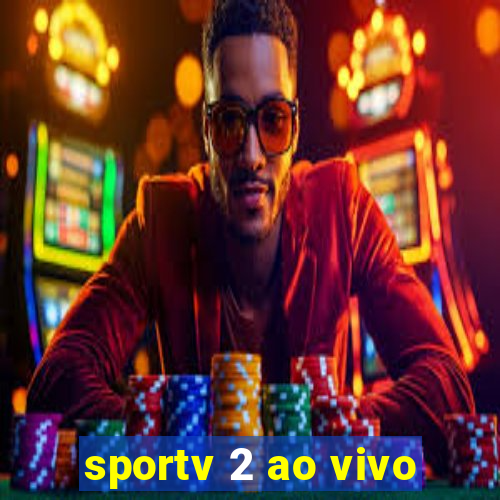 sportv 2 ao vivo